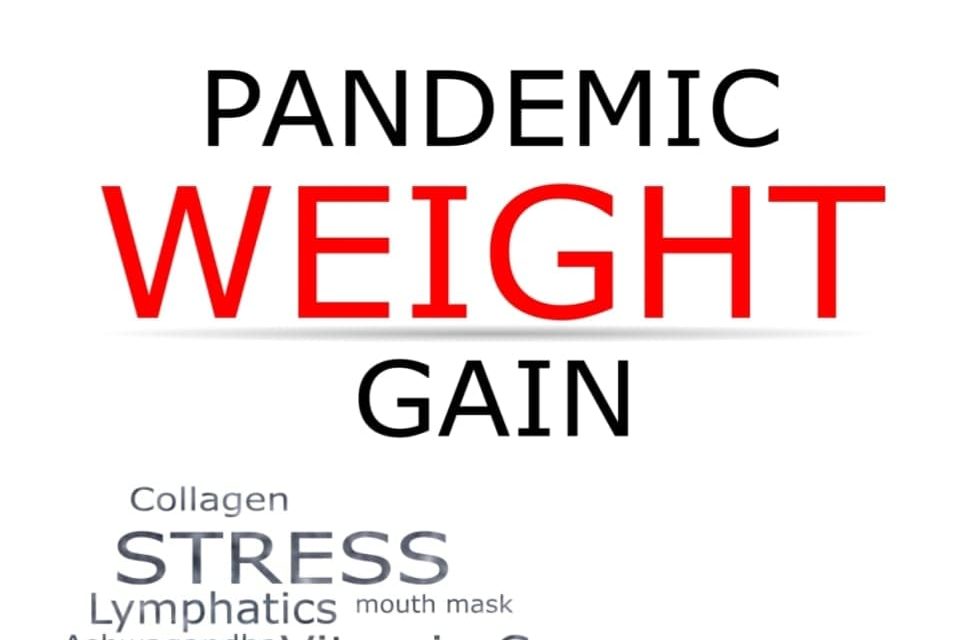 The Dangers Of Pandemic Weight Gain